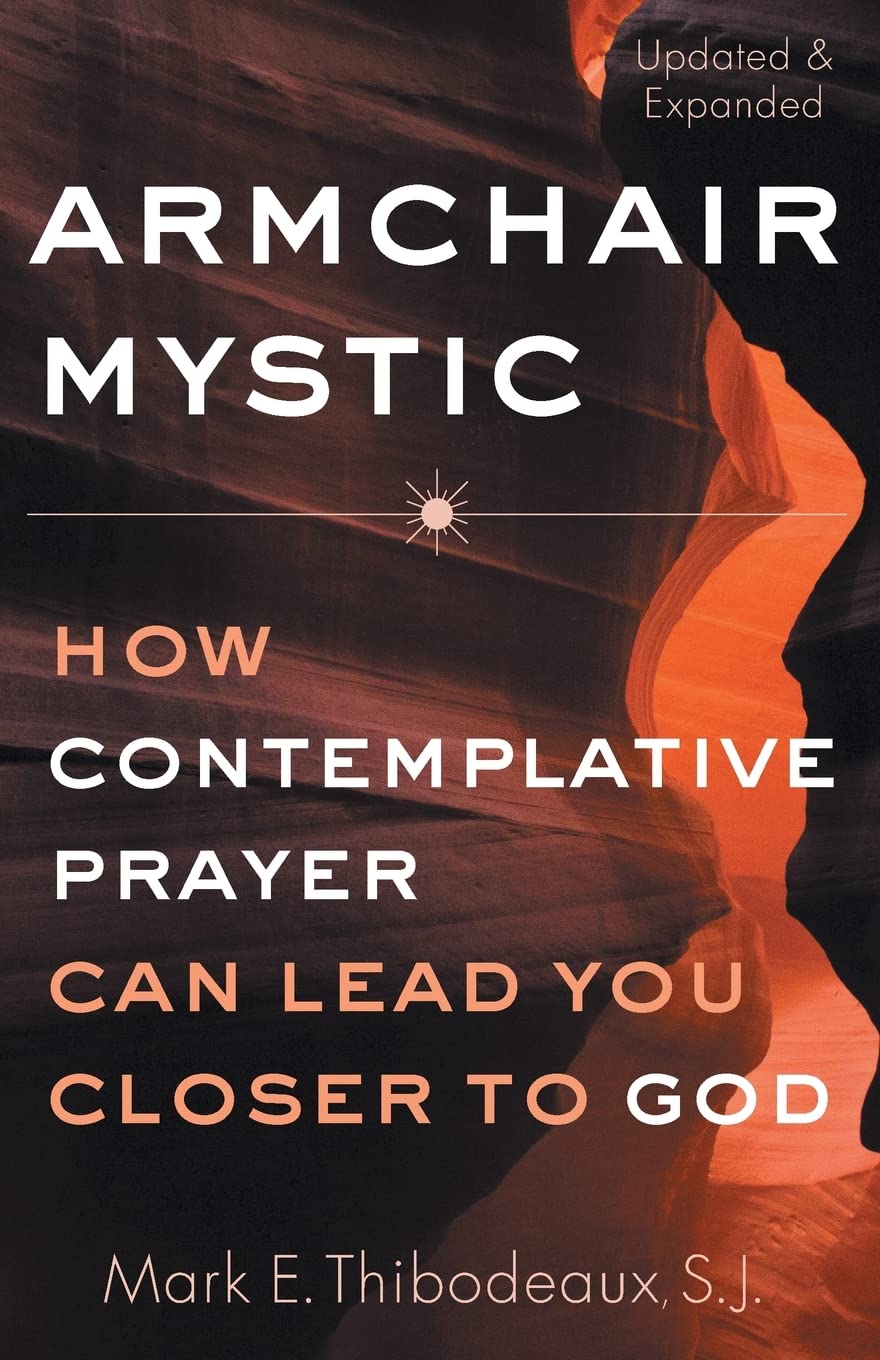 Armchair Mystic: How Contemplative Prayer Can Lead You Closer To God