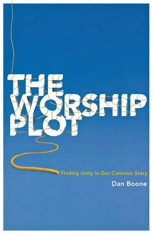 The Worship Plot: Finding Unity in Our Common Story,Used