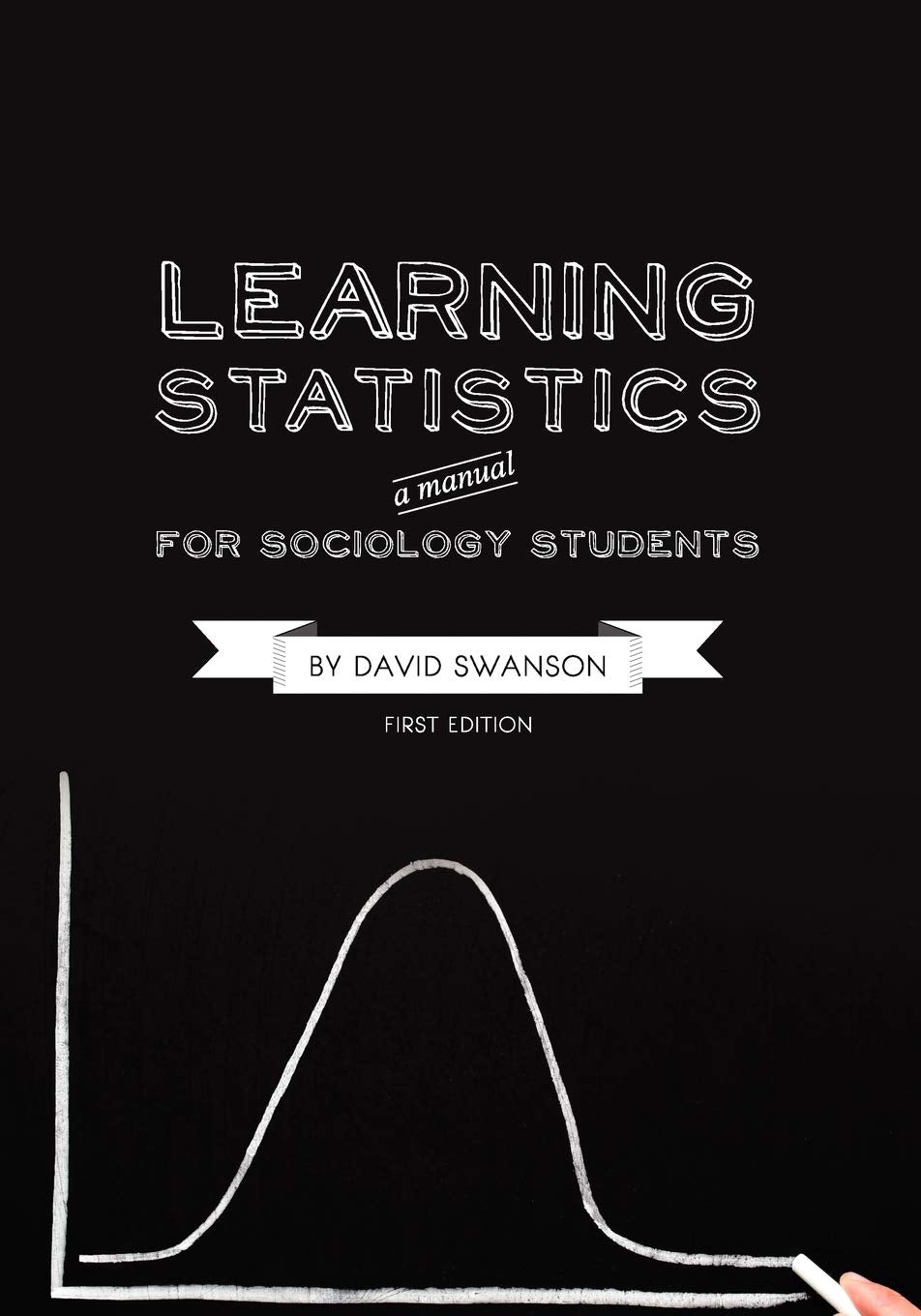 Learning Statistics: A Manual for Sociology Students (First Edition),New