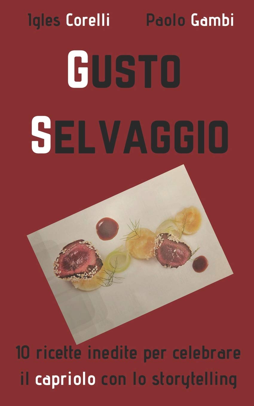 Gusto selvaggio: 10 ricette inedite per celebrare il capriolo con lo storytelling (Italian Edition),Used