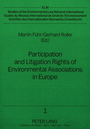 Participation And Litigation Rights Of Environmental Associations In Europe: Current Legal Situation And Practical Experience (S,Used