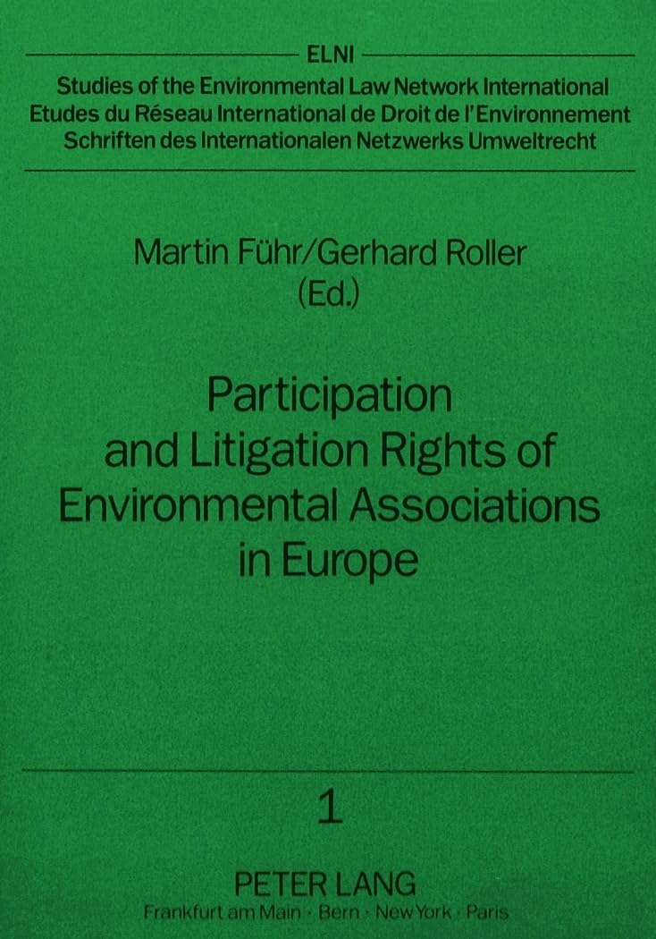 Participation And Litigation Rights Of Environmental Associations In Europe: Current Legal Situation And Practical Experience (S,Used