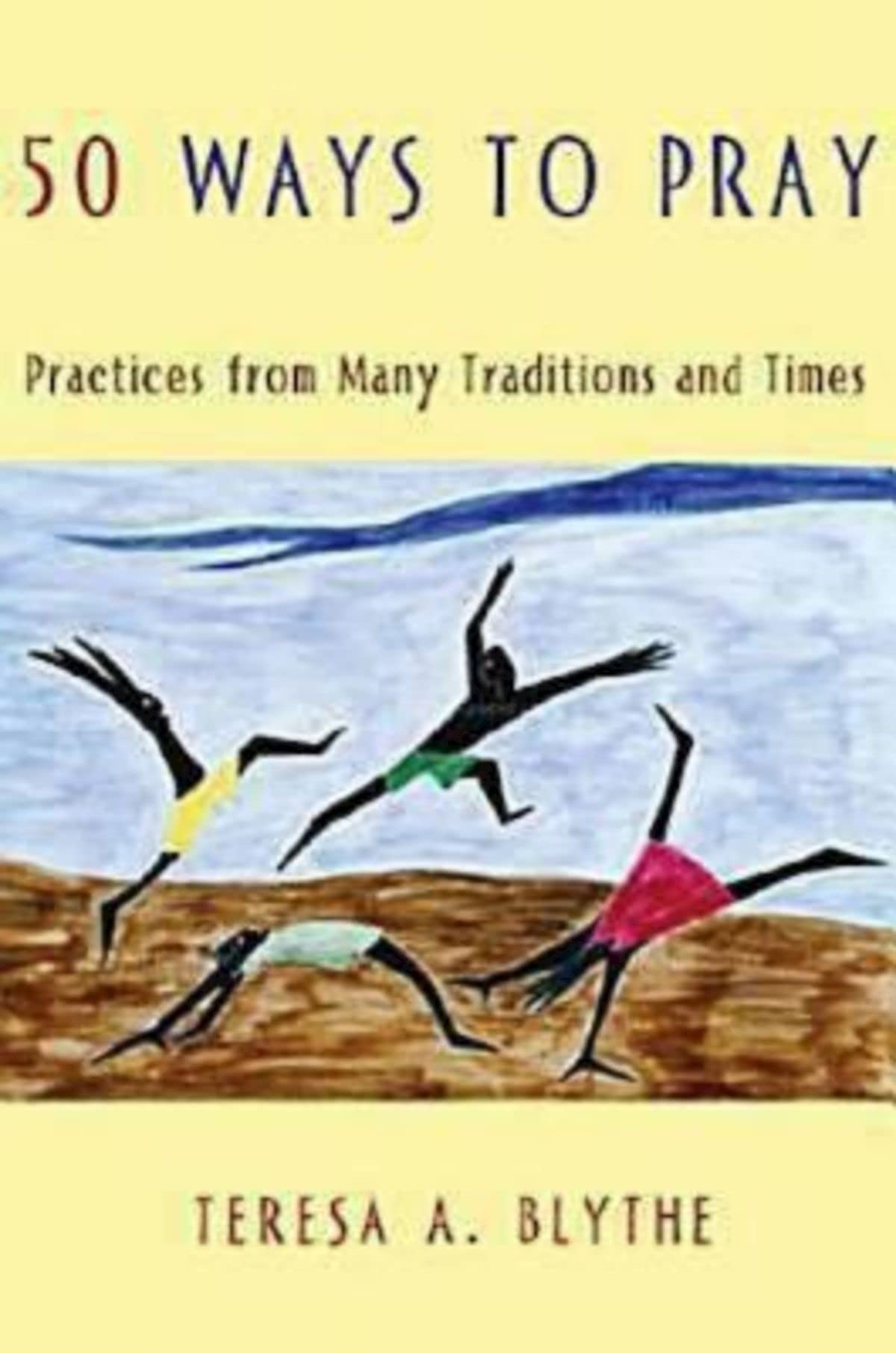 50 Ways To Pray: Practices From Many Traditions And Times,Used