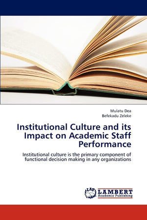 Institutional Culture and its Impact on Academic Staff Performance: Institutional culture is the primary component of functional,Used
