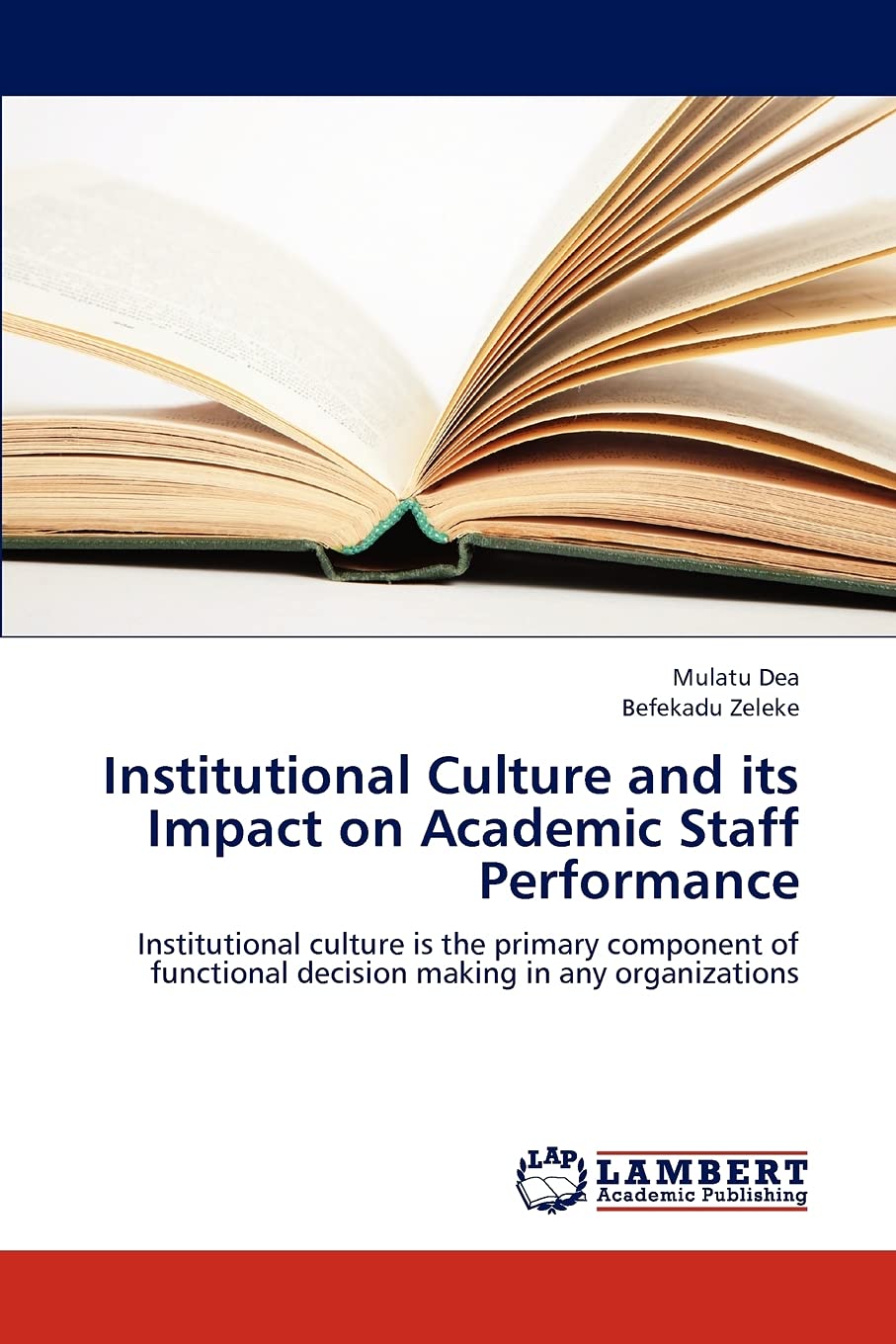 Institutional Culture and its Impact on Academic Staff Performance: Institutional culture is the primary component of functional,Used