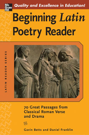 Beginning Latin Poetry Reader: 70 Selections From The Great Periods Of Roman Verse And Drama (Latin Readers (Mcgrawhill))