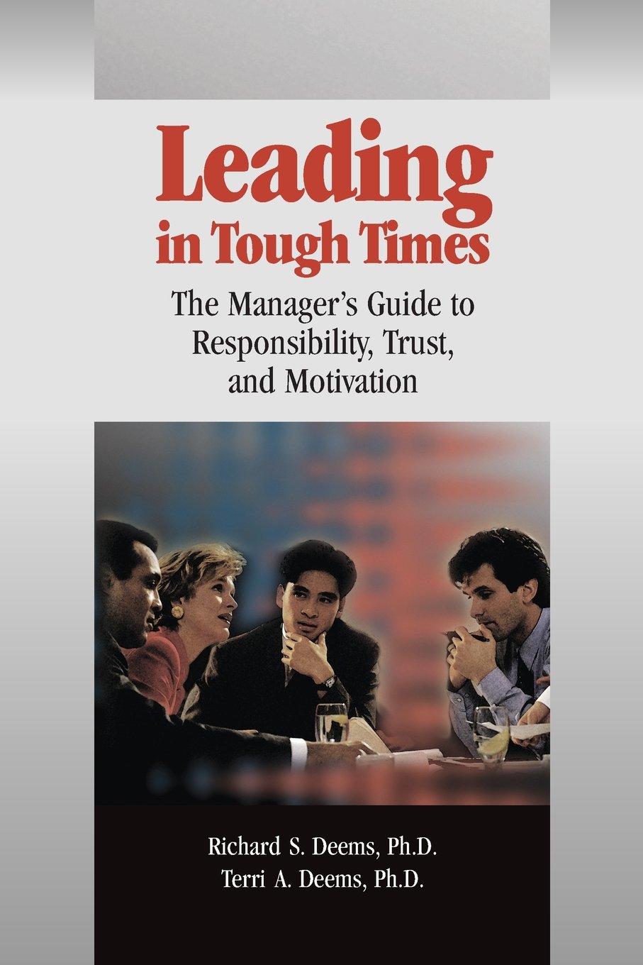 Leading In Tough Times: The Manager'S Guide To Responsibility, Trust And Motivation,New