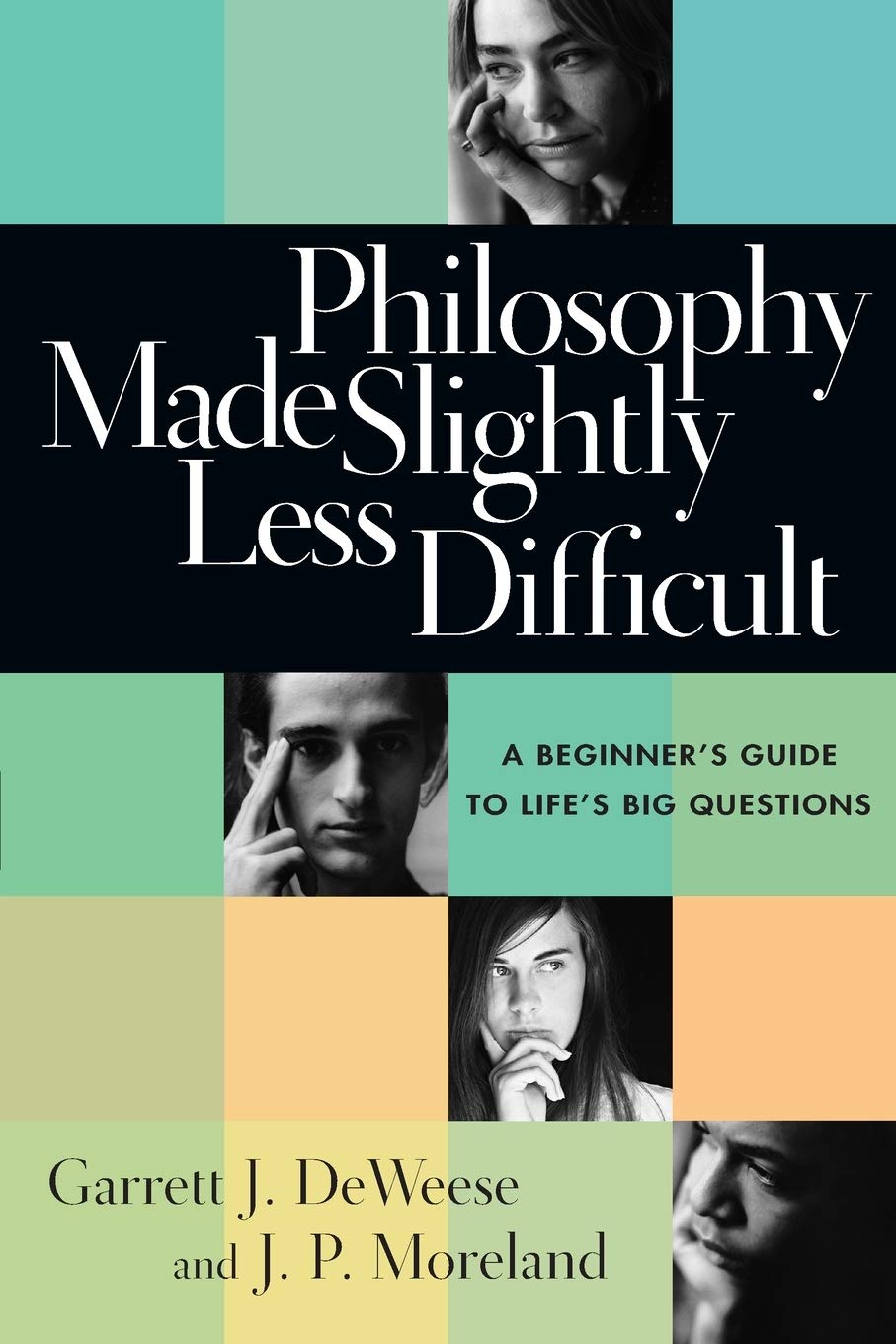 Philosophy Made Slightly Less Difficult: A Beginner'S Guide To Life'S Big Questions,New