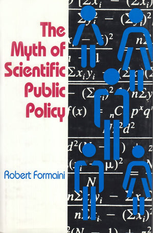 The Myth of Scientific Public Policy (STUDIES IN SOCIAL PHILOSOPHY AND POLICY),Used