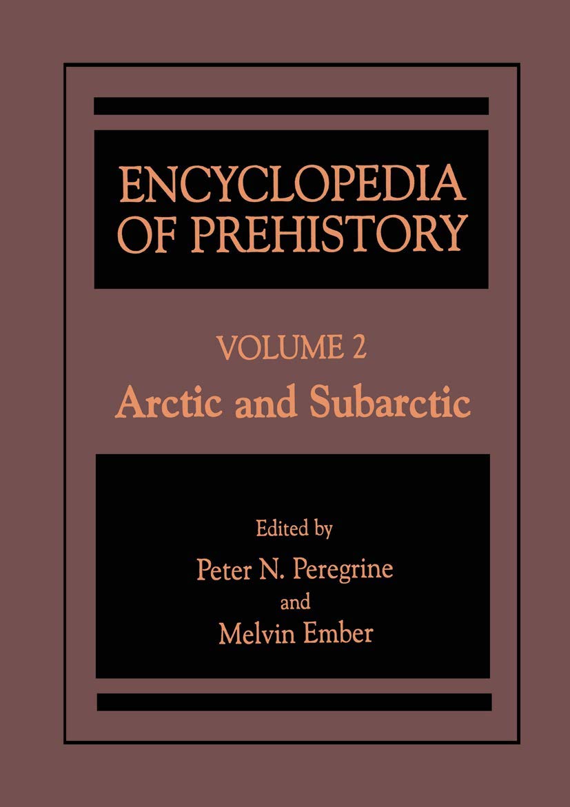 Encyclopedia of Prehistory: Volume 2: Arctic and Subarctic (Elgar Reference Collection),Used