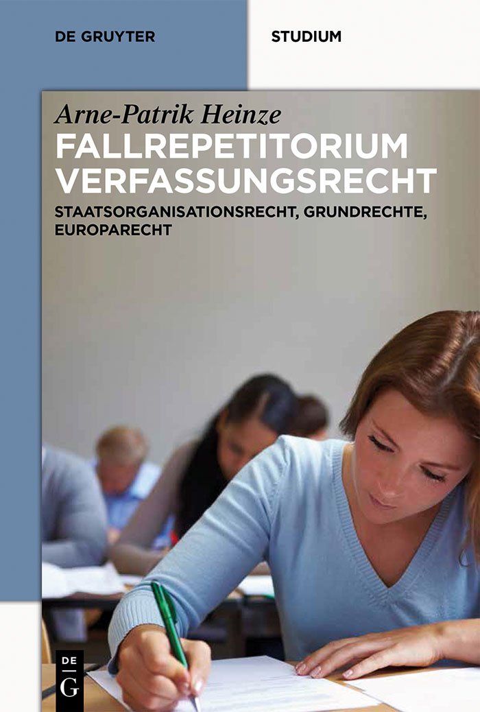 Systematisches Fallrepetitorium Verfassungsrecht: Staatsorganisationsrecht, Grundrechte, Europarecht (De Gruyter Studium) (Germa,Used