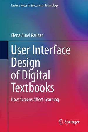 User Interface Design of Digital Textbooks: How Screens Affect Learning (Lecture Notes in Educational Technology),Used