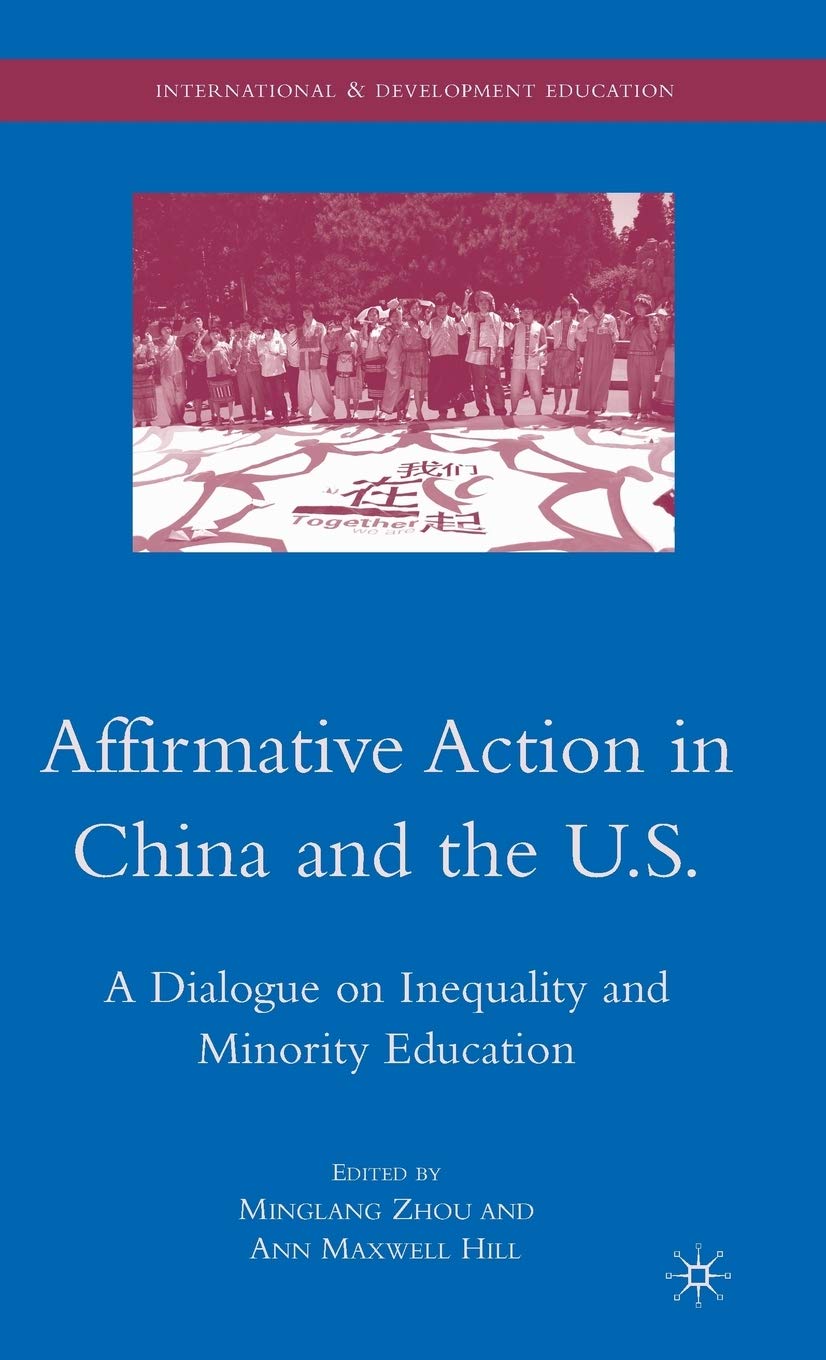 Affirmative Action in China and the U.S.: A Dialogue on Inequality and Minority Education (International and Development Educati,New