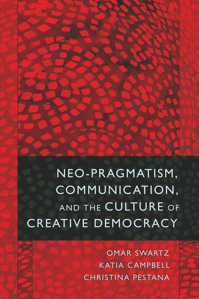 NeoPragmatism, Communication, and the Culture of Creative Democracy,Used