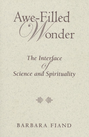 Awefilled Wonder: The Interface Of Science And Spirituality (Madeleva Lecture In Spirituality),New