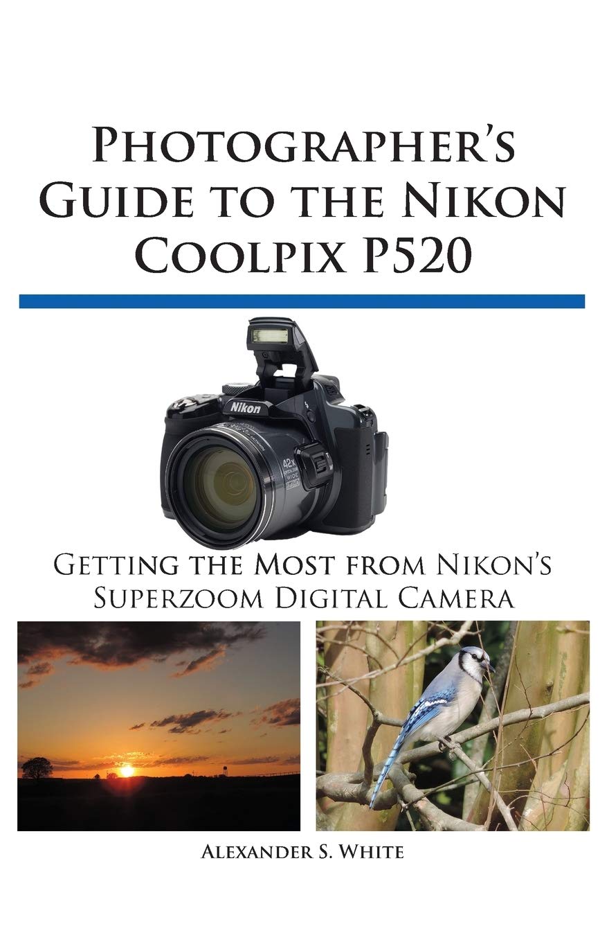 Photographer's Guide to the Nikon Coolpix P520,Used