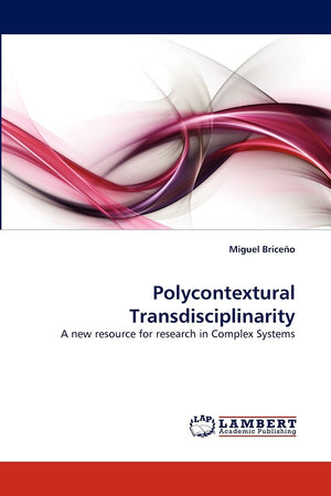Polycontextural Transdisciplinarity: A new resource for research in Complex Systems,Used