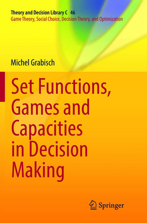 Set Functions, Games and Capacities in Decision Making (Theory and Decision Library C, 46),Used