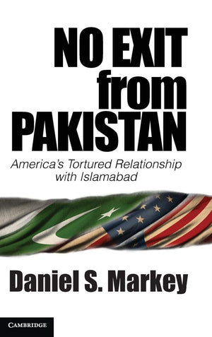 No Exit from Pakistan: America's Tortured Relationship with Islamabad,Used