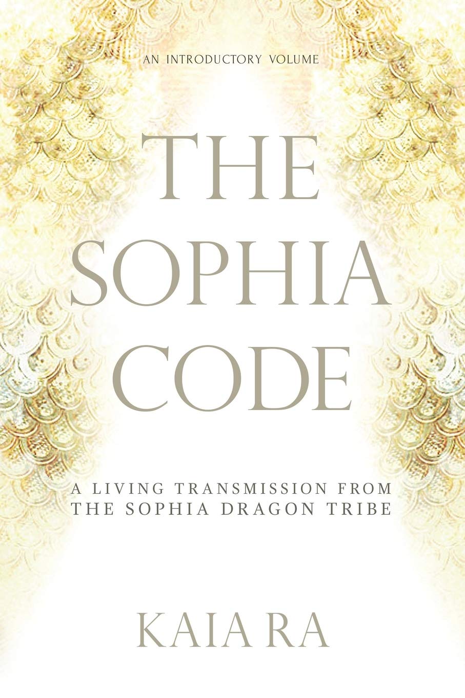 The Sophia Code: A Living Transmission from The Sophia Dragon Tribe,Used