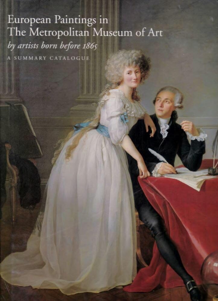 European Paintings in The Metropolitan Museum of Art by Artists Born in or before 1865. A summary catalogue by Katharine Baetjer,New