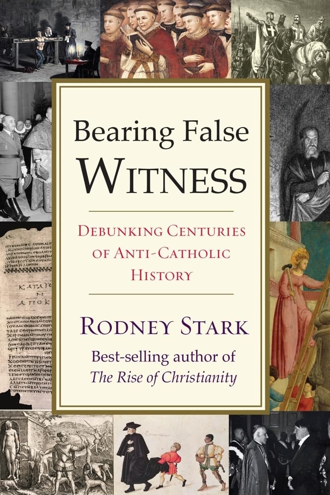 Bearing False Witness: Debunking Centuries of AntiCatholic History,Used
