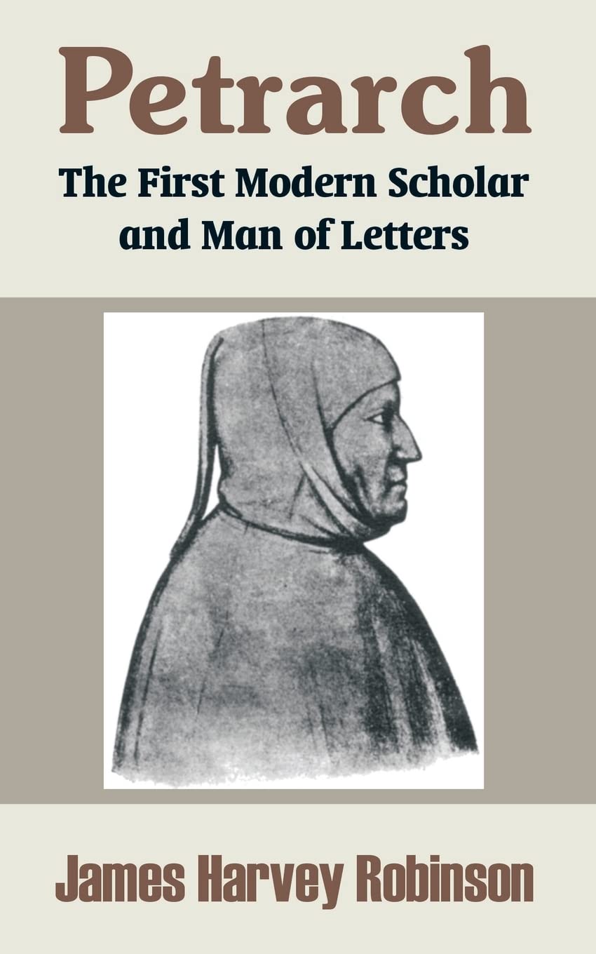 Petrarch: The First Modern Scholar and Man of Letters,Used