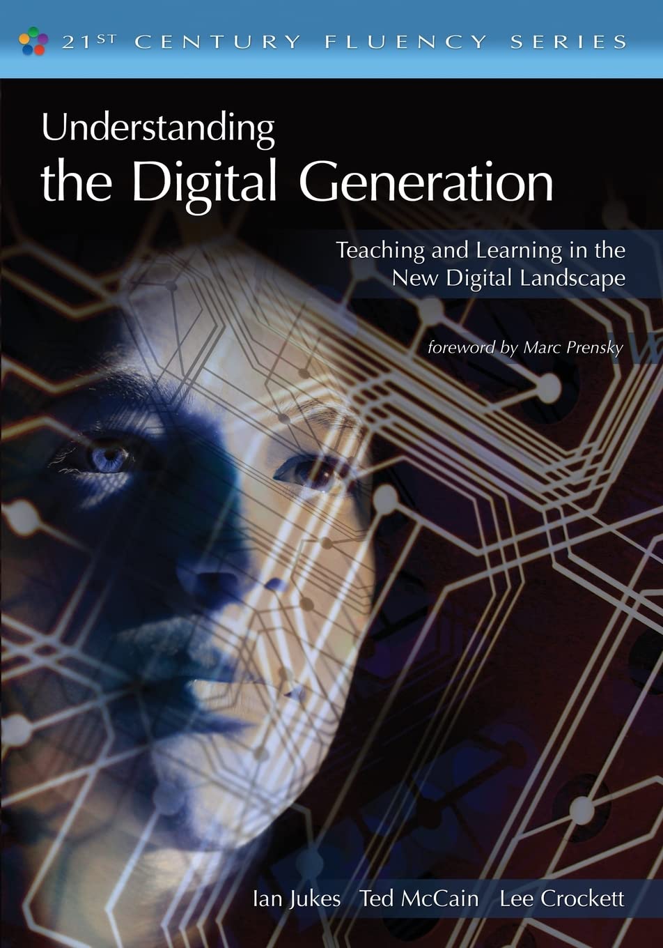Understanding the Digital Generation: Teaching and Learning in the New Digital Landscape (The 21st Century Fluency Series),Used
