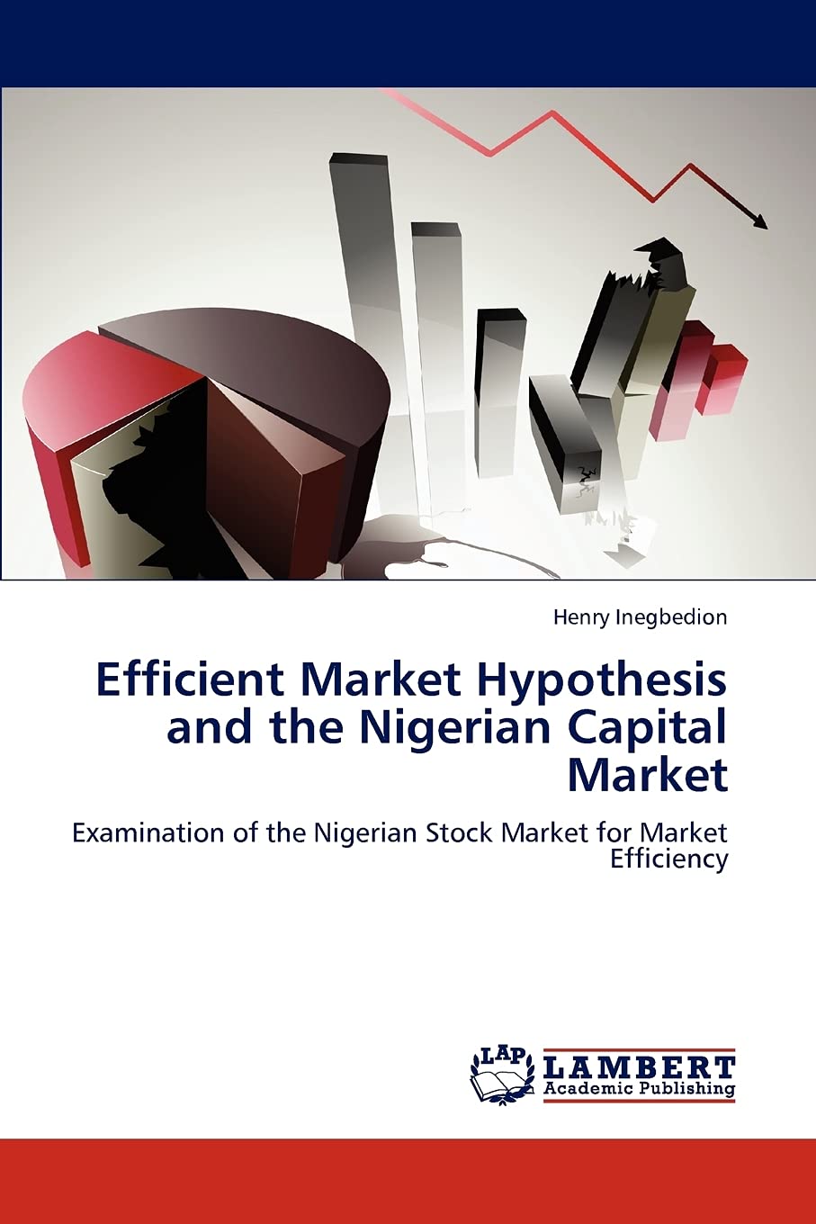 Efficient Market Hypothesis and the Nigerian Capital Market: Examination of the Nigerian Stock Market for Market Efficiency,Used