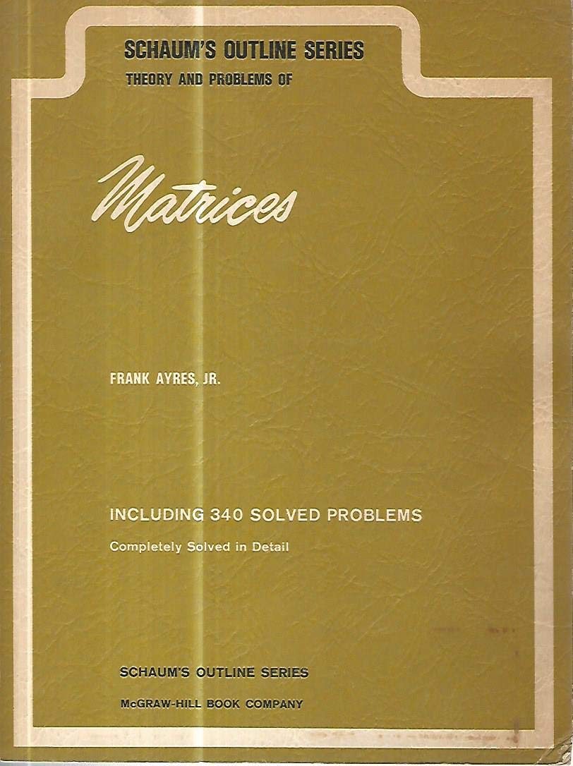 Theory and Problems of Matrices : Including 340 Solved Problems, Completely Solved in Detail (Schaum's Outline Series),Used