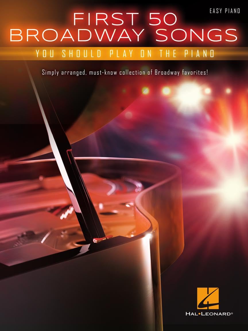 First 50 Broadway Songs You Should Play on the Piano  Easy Piano Songbook  Simply Arranged MustKnow Show Tunes with Lyrics and,New
