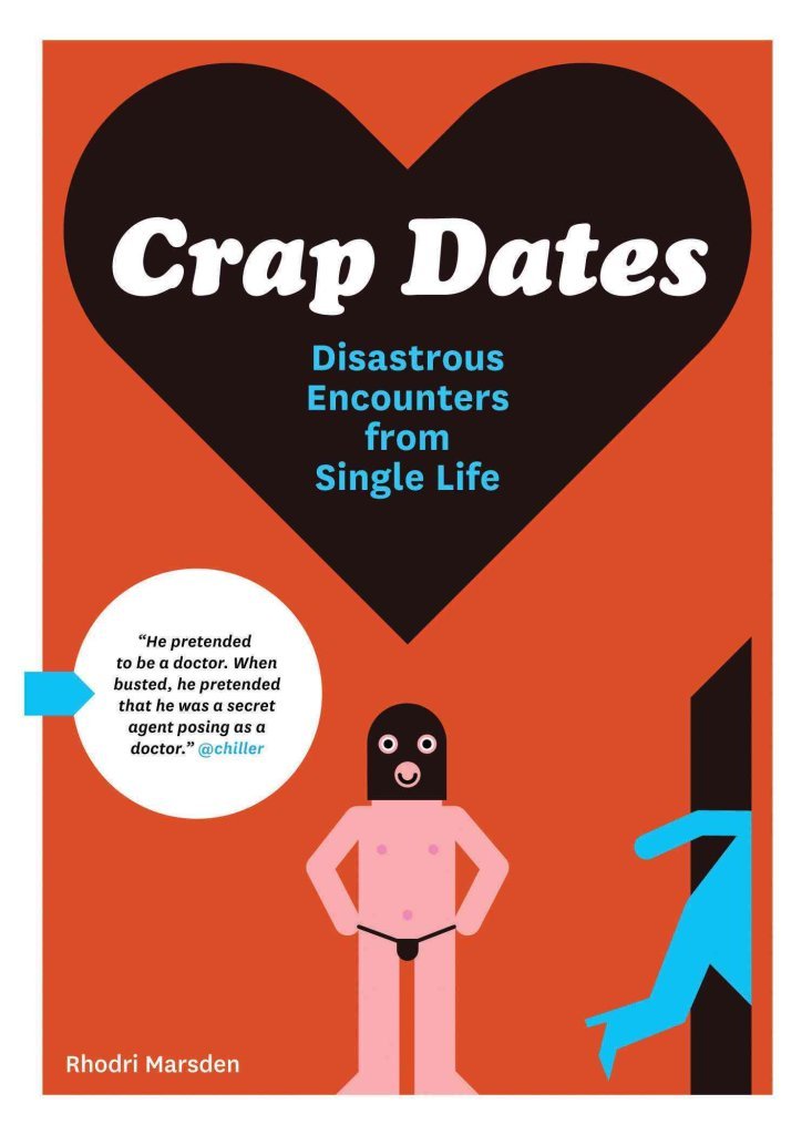 Crap Dates: Disastrous Encounters From Single Life