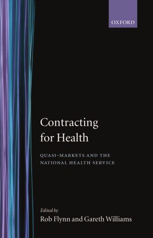 Contracting for Health: QuasiMarkets and the National Health Service,New