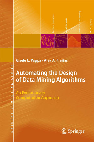Automating the Design of Data Mining Algorithms: An Evolutionary Computation Approach (Natural Computing Series),Used