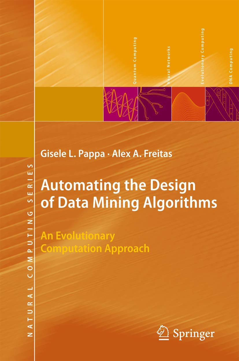 Automating the Design of Data Mining Algorithms: An Evolutionary Computation Approach (Natural Computing Series),Used