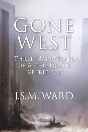 Gone West: Three Narratives of AfterDeath Experiences,Used