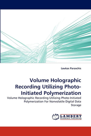 Volume Holographic Recording Utilizing PhotoInitiated Polymerization: Volume Holographic Recording Utilizing PhotoInitiated Po,Used