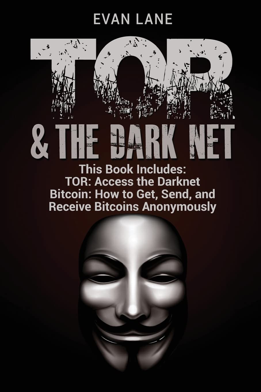 Tor And The Darknet: Access The Darknet & How To Get, Send, And Receive Bitcoins Anonymously,Used