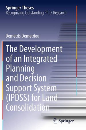 The Development of an Integrated Planning and Decision Support System (IPDSS) for Land Consolidation (Springer Theses),Used