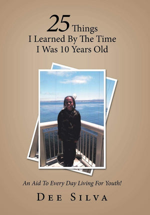 25 Things I Learned by the Time I Was 10 Years Old: An Aid to Every Day Living for Youth!,New