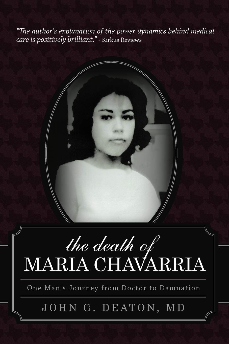 The Death Of Maria Chavarria: One Man'S Journey From Doctor To Damnation,Used