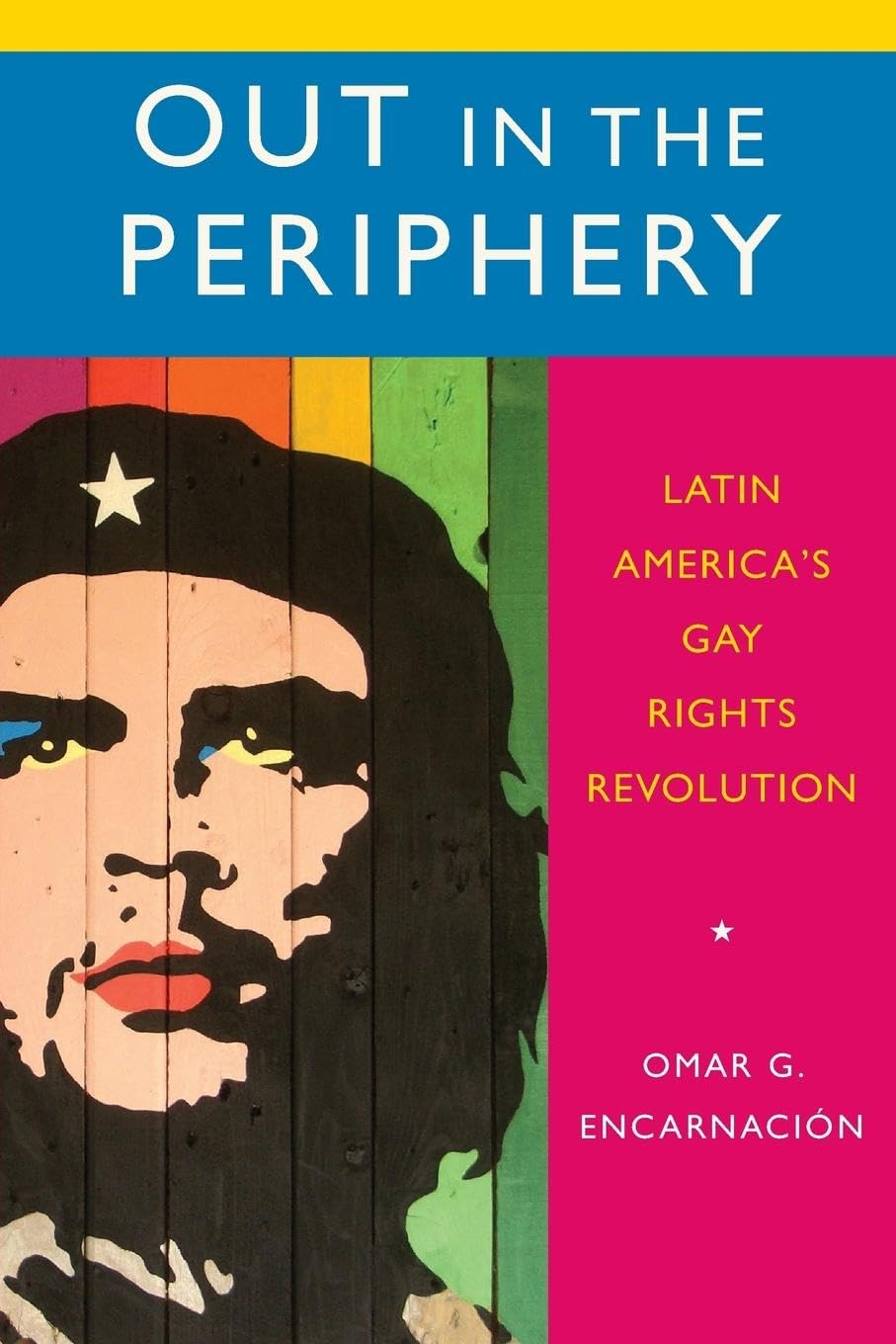 Out In The Periphery: Latin America'S Gay Rights Revolution