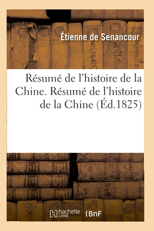 Rsum De L'Histoire De La Chine. Rsum De L'Histoire De La Chine (D.1825) (French Edition),New
