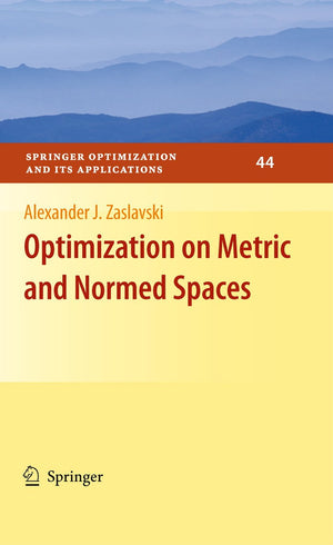 Optimization On Metric And Normed Spaces (Springer Optimization And Its Applications, 44),New