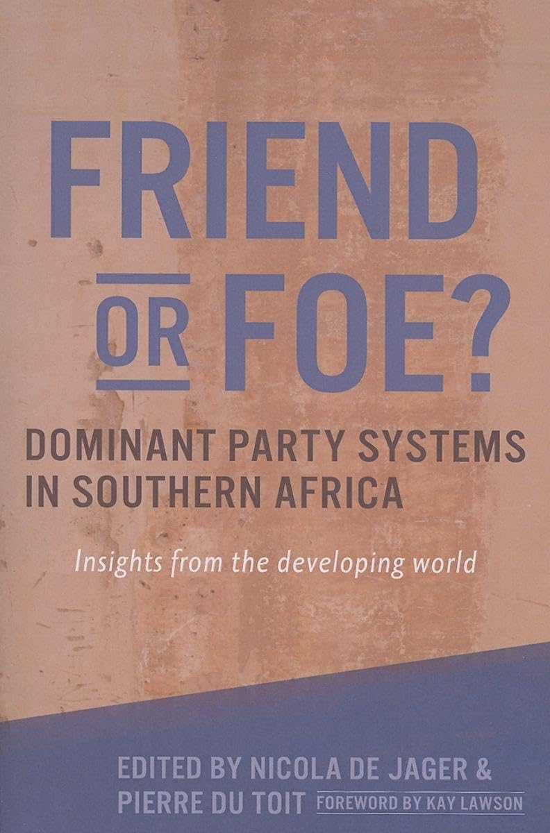 Friend or Foe?: Dominant Party Systems in Southern Africa: Insights from the Developing World,Used