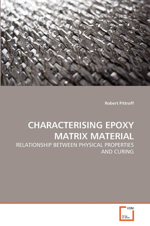CHARACTERISING EPOXY MATRIX MATERIAL: RELATIONSHIP BETWEEN PHYSICAL PROPERTIES AND CURING,Used