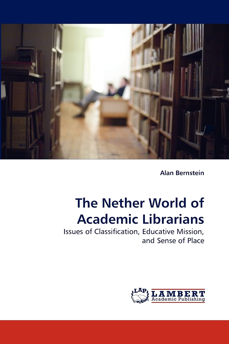The Nether World of Academic Librarians: Issues of Classification, Educative Mission, and Sense of Place,Used