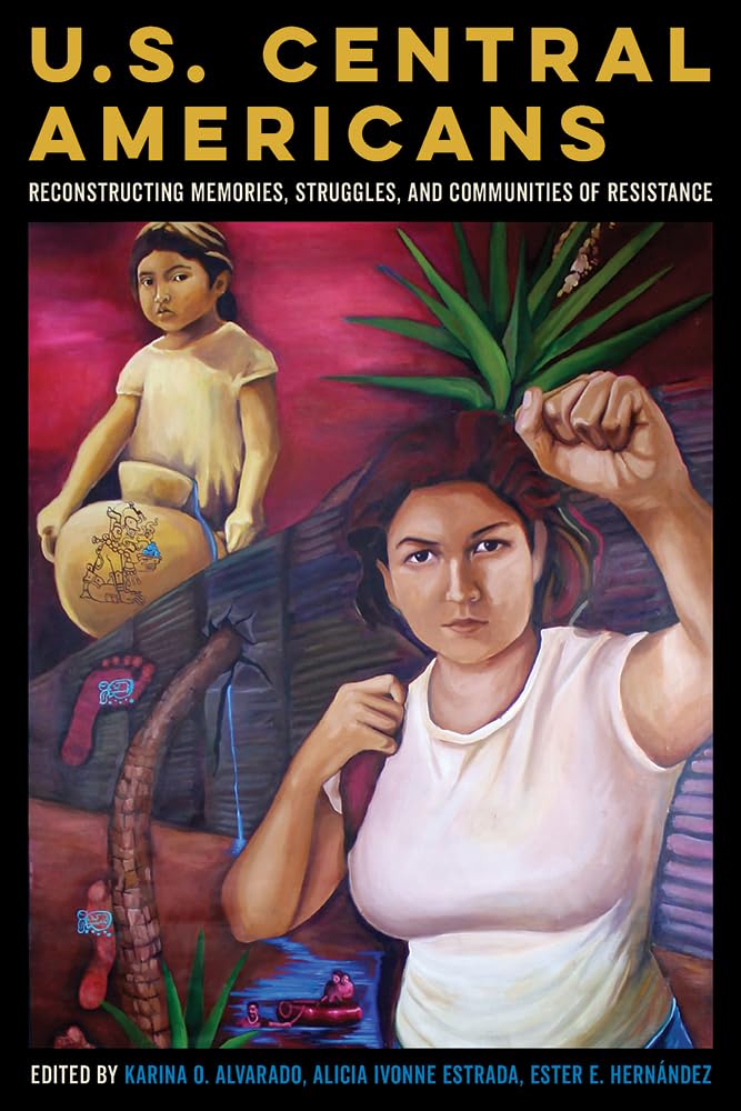U.S. Central Americans: Reconstructing Memories, Struggles, And Communities Of Resistance,Used