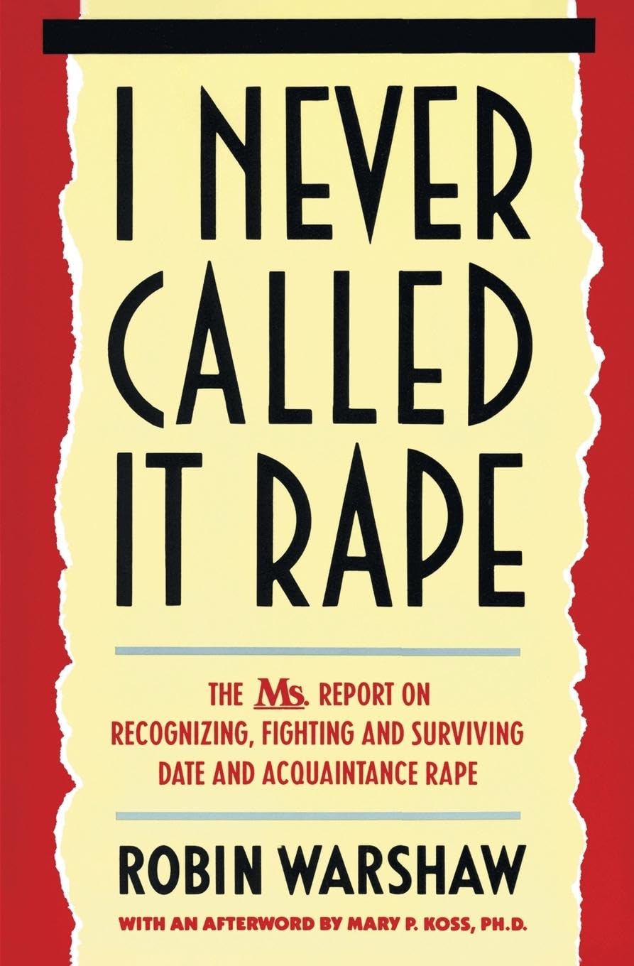 I Never Called It Rape: The Ms. Report on Recognizing, Fighting, and Surviving Date and Acquaintance Rape,Used