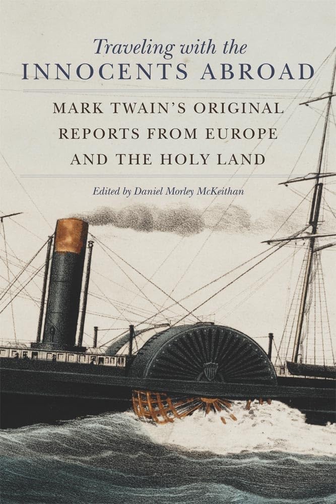 Traveling with the Innocents Abroad: Mark Twain's Original Reports from Europe and the Holy Land,Used